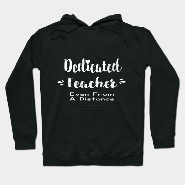 Dedicated Teacher Even From A Distance Hoodie by FabulousDesigns